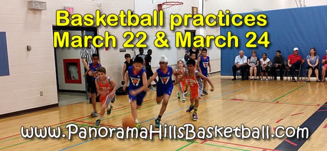 Basketball practices Wednesday March 22 & Friday March 24 Basketball practices Wednesday March 22 & Friday March 24