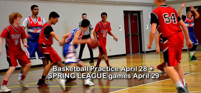 Basketball Practice April 28 + SPRING LEAGUE GAMES April 29 Basketball Practice April 28 + SPRING LEAGUE GAMES April 29