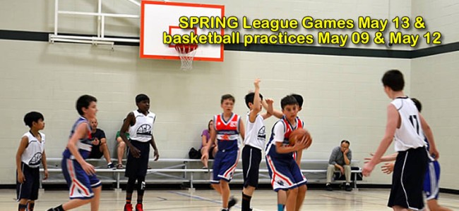 Basketball Practices May 09  and 12  & League Games May 13 Basketball Practices May 09  and 12  & League Games May 13