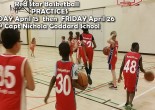 Basketball practices: MON April 15 & FRI April 26