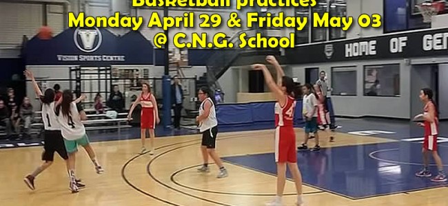 BASKETBALL practices: MONDAY April 29 & FRI May 03