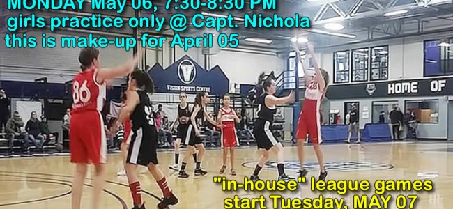 Basketball practices  MON May 06 – FRI May 10  (see below) Basketball practices  MON May 06 – FRI May 10  (see below)