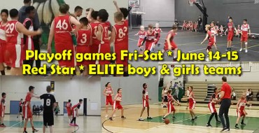 Red Star Basketball – ELITE boys/girls playoff games * June 14-15