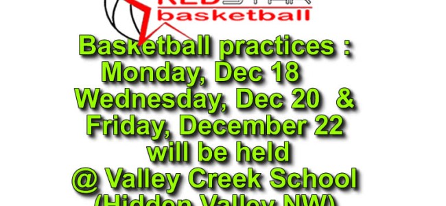 Practices Dec18, 20 & Dec 22 will be held @ Valley Creek School in Hidden Valley Practices Dec18, 20 & Dec 22 will be held @ Valley Creek School in Hidden Valley